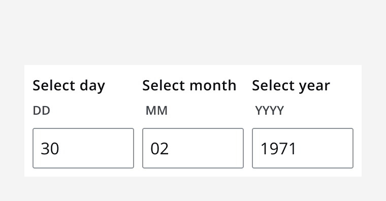 Three separate date inputs being used to capture day month and year independently.