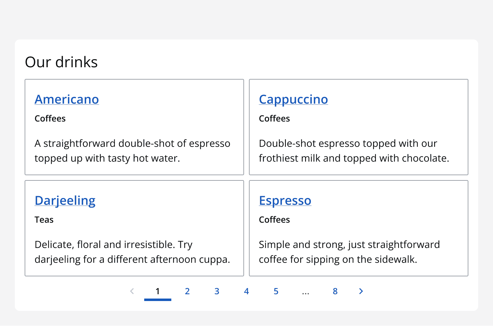 An example application showing a list of hot drink products split across pages. A pagination component provides access to navigate through the list of products.