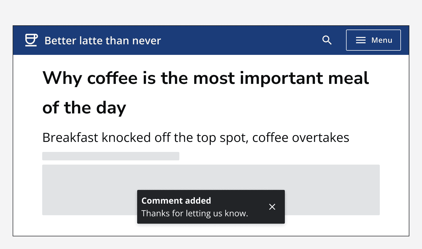 An app called ‘Better latte than never’ showing an article page with comments that displays a toast message with a title that says ‘Comment added’ and a description that says ‘Thanks for letting us know.’.