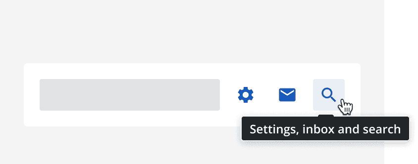 Three icon buttons with a cursor hovering over the search icon button. A tooltip is displayed that says 'Settings, inbox and search'.