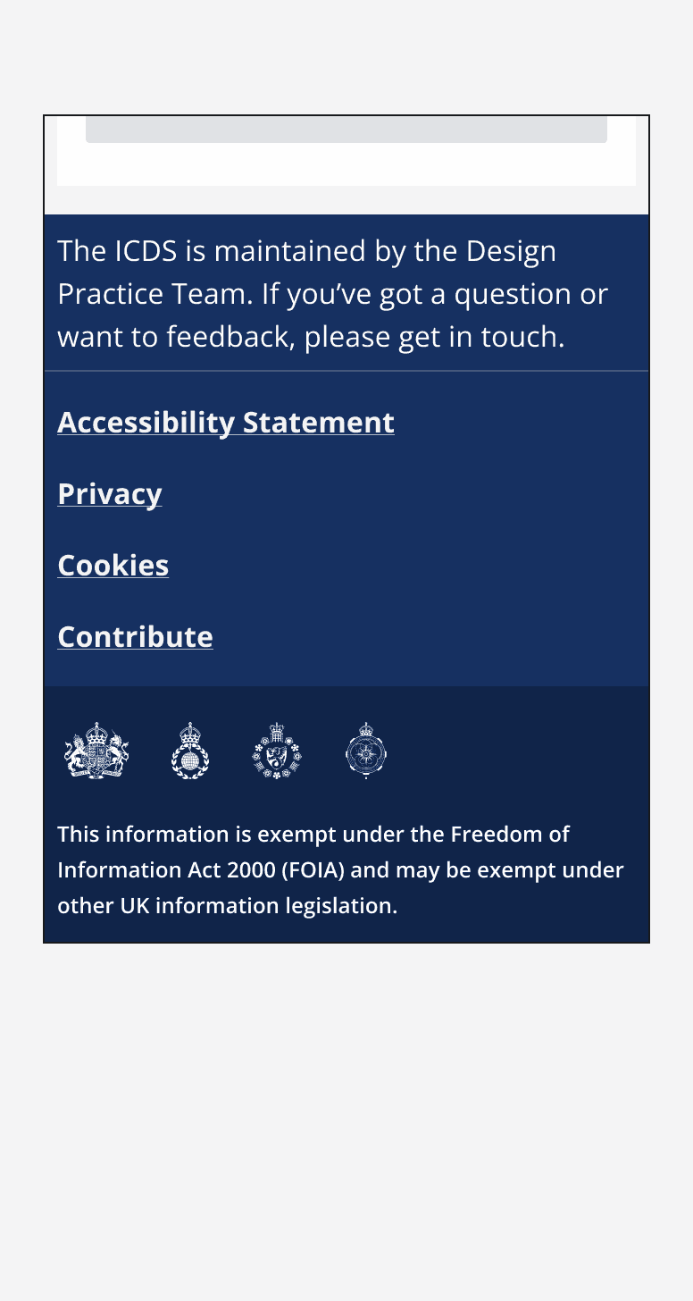 A footer component showing concise and easily understandable information. It reads ‘The ICDS is maintained by the Design Practice Team. If you’ve got a question or want to feedback, please get in touch.’