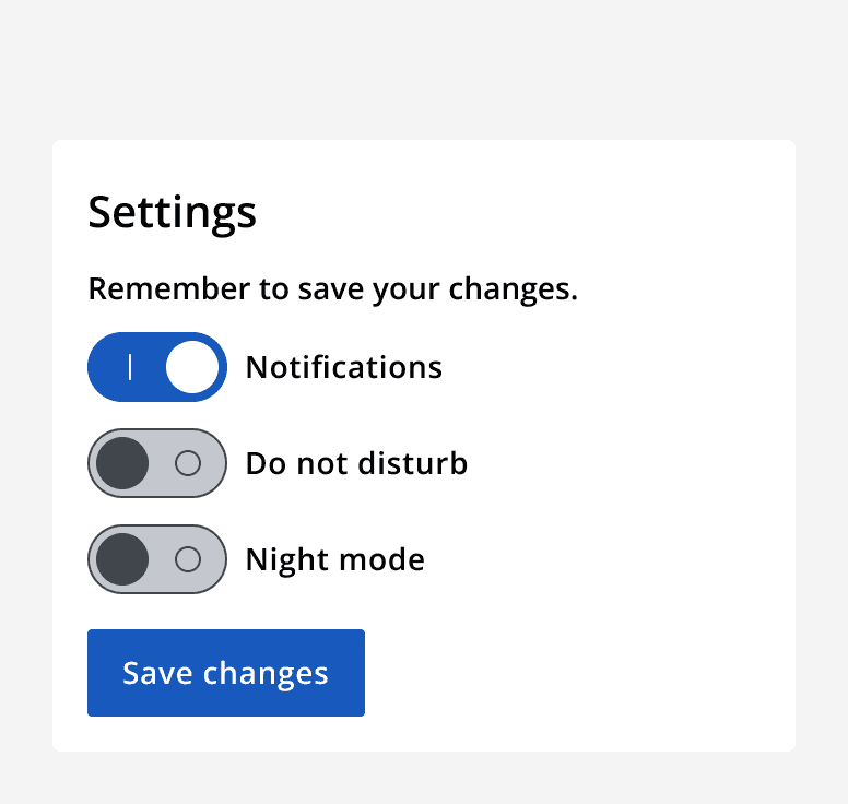 An example settings panel with text that says 'Remember to save your changes'. Three switches are displayed for 'notifications', 'don't disturb' and 'night mode'. A button that says 'Save changes' sits below the switches.